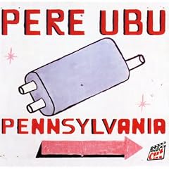 Pennsylvania by  Pere Ubu 