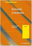 Solvants industriels : Sant�, s�curit�, substitution