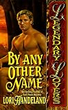 By Any Other Name (Legendary Lovers)