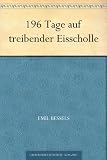 196 Tage auf treibender Eisscholle - Emil Bessels