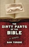 The Dirty Parts of the Bible: A Novel