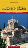  : Makedonien entdecken. Unterwegs auf dem s&uuml;dlichen Balkan