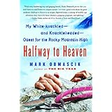 halfway to heaven my white knuckled and knuckleheaded quest for the rocky mountain high