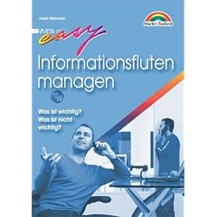 Informationsfluten managen . Was ist wichtig? Was ist nicht wichtig?