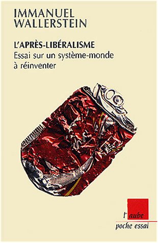 L'après-libéralisme : Essai sur un système-monde à réinventer