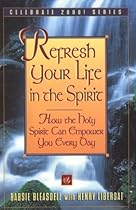 Refresh Your Life in the Spirit: How the Holy Spirit Can Empower You Every Day (Celebrate 2000)