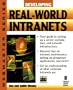 Developing Real-World Intranets: Your Hands-On Guide to Implementing Intraprise-Wide Systems