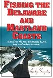 Fishing the Delaware and Maryland Coasts: A Guide to the Most Productive Beach, Bay and Inshore Locations