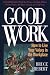 Good Work: How to Live Your Values in the Workplace