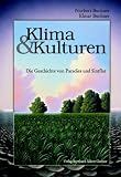 Klima und Kulturen: Die Geschichte von Paradies und Sintflut - Norbert Buchner