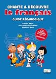 CHANTE ET DECOUVRE LE FRANCAIS GUIDE PEDAGOGIQUE