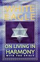 White Eagle on Living in Harmony with the Spirit