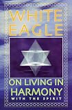 White Eagle on Living in Harmony with the Spirit