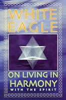 White Eagle on Living in Harmony with the Spirit