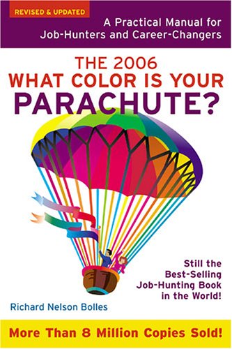 what color is your parachute 2006 a practical manual for job hunters and career changers