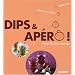 Dips et Ap�ro  ! Aperitifs Faits Maison