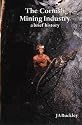 The Cornish Mining Industry: A Brief History