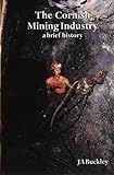 The Cornish mining industry : a brief history