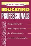 Educating Professionals: Responding to New Expectations for Competence and Accountability