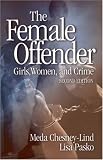 The Female Offender: Girls, Women and Crime