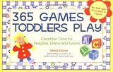 365 Games Toddlers Play: Creative Time to Imagine, Grow and Learn (365 Games Smart Toddlers Play: Creative Time to Imagine, Grow & Learn)