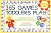 365 Games Toddlers Play: Creative Time to Imagine, Grow and Learn (365 Games Smart Toddlers Play: Creative Time to Imagine, Grow & Learn)