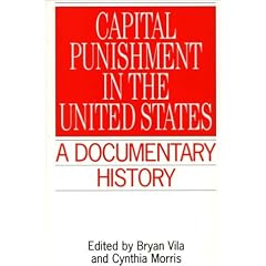 Capital Punishment in the United States: A Documentary History (Primary Documents in American History and Contemporary Issues)