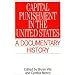 Capital Punishment in the United States: A Documentary History (Primary Documents in American History and Contemporary Issues)