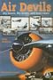 Air Devils: Sky Racers, Sky Divers, and Stunt Pilots (Cover-to-Cover Books)