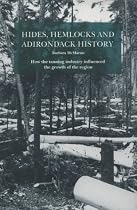 Hides, Hemlocks, and Adirondack History: How the Tanning Industry Influenced the Region's Growth