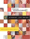 A. D. A. M. Interactive Anatomy 4 Student Lab Guide, 3rd Edition