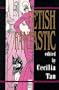 Fetish Fantastic: Tales of Power and Lust from Futuristic to Surreal, Erotica on the Edge