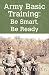 Book Army Basic Training: Be Smart, Be Ready