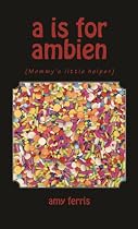 A is for Ambien: -From Free Kindle Books Library