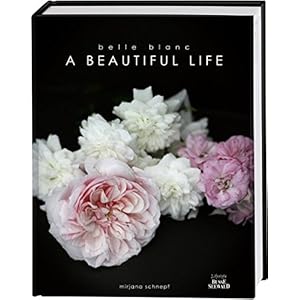 Belle Blanc - A Beautiful Life: Die schönsten Momente des Jahres und eine Liebeserklärung an das L
