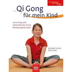 Qi Gong f�r mein Kind - Lernerfolg und Lebensfreude durch Bewegungs�bungen