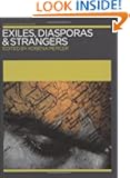 Exiles, Diasporas and Strangers (Annotating Art's Histories: Cross-Cultural Perspectives in the Visual Arts)