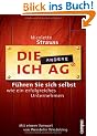Die andere Ich AG: F�hren Sie sich selbst wie ein erfolgreiches Unternehmen!