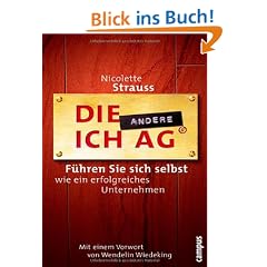 Die andere Ich AG: F�hren Sie sich selbst wie ein erfolgreiches Unternehmen!