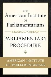 American Institute of Parliamentarians Standard Code of Parliamentary Procedure