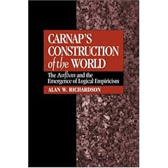 Carnap's Construction of the World: The Aufbau and the Emergence of Logical Empiricism