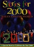 Stories for 2000 : Wales and the world : a collection of stories over the centuries: from the Bible to Bala, from Canaan to Wales