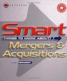 Smart Things to Know About Mergers and Acquisitions