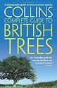 Collins Complete Guide - British Trees: A photographic guide to every common species