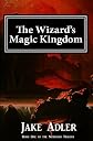 The Wizard's Magic Kingdom (Volume 1)