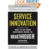 Service Innovation: How to Go from Customer Needs to Breakthrough Services'