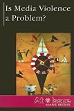 Is Media Violence A Problem?
