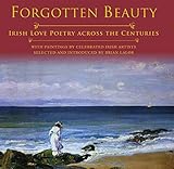 Forgotten beauty : Irish love poetry across the centuries
