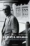 Robert B. Heilman: His Life in Letters