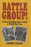 Battle group! : German Kampfgruppe action of World War Two